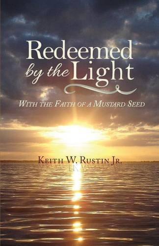 Redeemed By The Light With The Faith Of A Mustard Seed [Paperback]