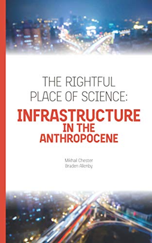 Rightful Place of Science  Infrastructure in the Anthropocene [Paperback]