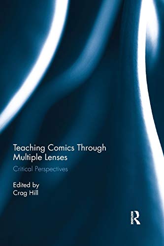 Teaching Comics Through Multiple Lenses Critical Perspectives [Paperback]