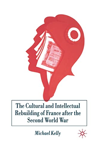 The Cultural and Intellectual Rebuilding of France After the Second World War [Paperback]