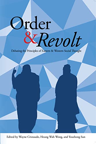 Order and Revolt: Debating the Principles of Eastern and Western Social Thought [Paperback]