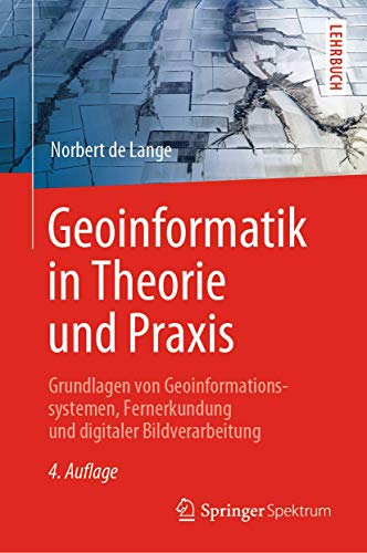 Geoinformatik in Theorie und Praxis: Grundlagen von Geoinformationssystemen, Fer [Hardcover]