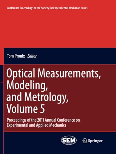 Optical Measurements, Modeling, and Metrology, Volume 5 Proceedings of the 2011 [Paperback]