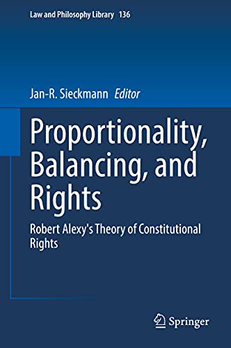 Proportionality, Balancing, and Rights Robert Alexy's Theory of Constitutional  [Hardcover]