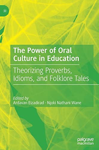 The Poer of Oral Culture in Education: Theorizing Proverbs, Idioms, and Folklor [Hardcover]