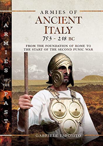 Armies of Ancient Italy 753-218 BC: From the Foundation of Rome to the Start of  [Hardcover]