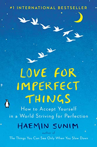 Love for Imperfect Things: How to Accept Yourself in a World Striving for Perfec [Hardcover]