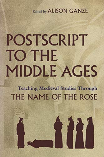 Postscript To The Middle Ages Teaching Medieval Studies Through The Name Of The [Hardcover]