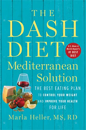 The DASH Diet Mediterranean Solution: The Best Eating Plan to Control Your Weigh [Hardcover]