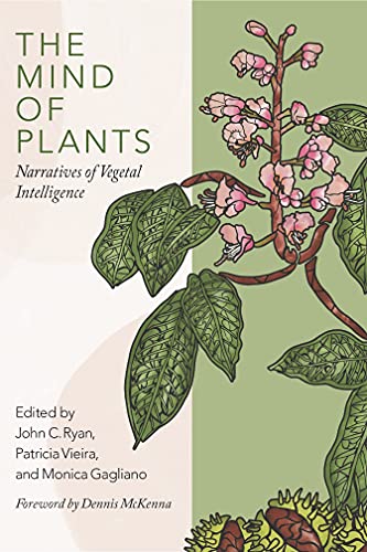 The Mind of Plants: Narratives of Vegetal Intelligence [Paperback]