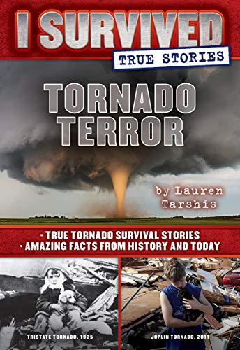 Tornado Terror (I Survived True Stories #3): True Tornado Survival Stories and A [Hardcover]