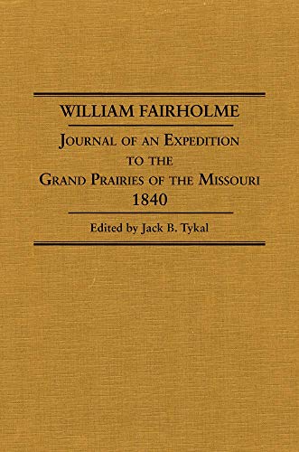 William Fairholme : Journal of an Expedition to the Grand Prairies of the Missou [Hardcover]