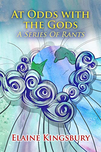 At Odds ith the Gods A Series of Rants by Elaine Kingsbury