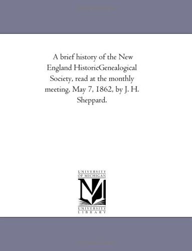 Brief History of the Ne England Historic Genealogical Society, Read at the Mont [Paperback]