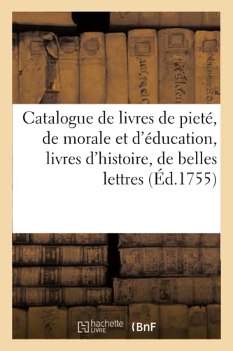 Catalogue De Livres De Piete, De Morale Et D'education, Livres D'histoire, De Be [Paperback]