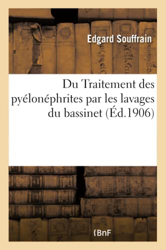 Du Traitement Des Pyelonephrites Par Les Lavages Du Bassinet