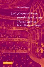 Early American Theatre from the Revolution to Thomas Jefferson Into the Hands o [Hardcover]