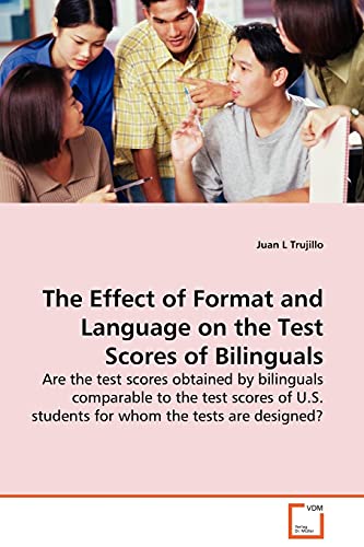 Effect of Format and Language on the Test Scores of Bilinguals - Are the Test Sc [Paperback]