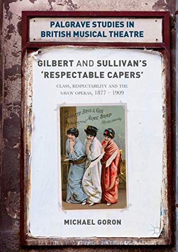 Gilbert and Sullivan's 'Respectable Capers': Class, Respectability and the Savoy [Hardcover]