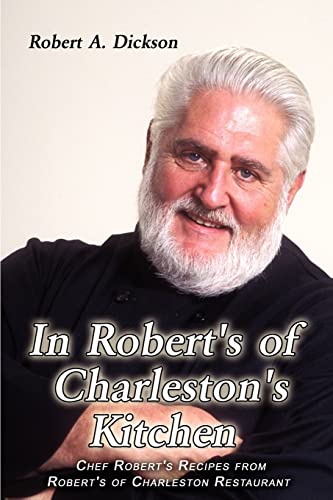 In Robert's Of Charleston's Kitchen Chef Robert's Recipes From Robert's Of Char [Paperback]