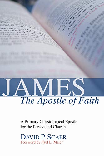 James, The Apostle Of Faith A Primary Christological Epistle For The Persecuted [Paperback]