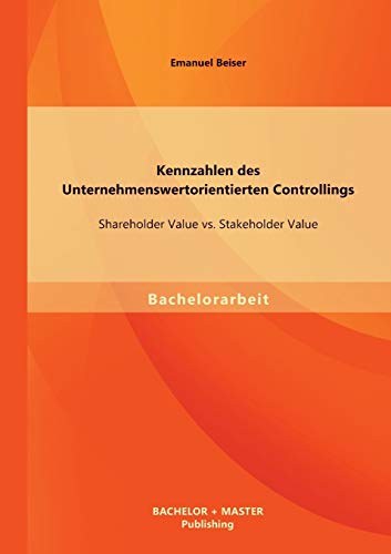 Kennzahlen des Unternehmensertorientierten Controllings : Shareholder Value vs. [Paperback]