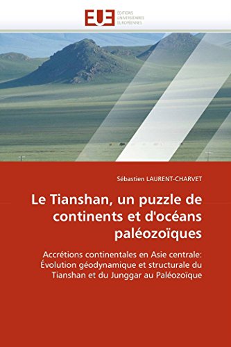 Le Tianshan, Un Puzzle De Continents Et D'ocans Palozoques Accrtions Contin [Paperback]