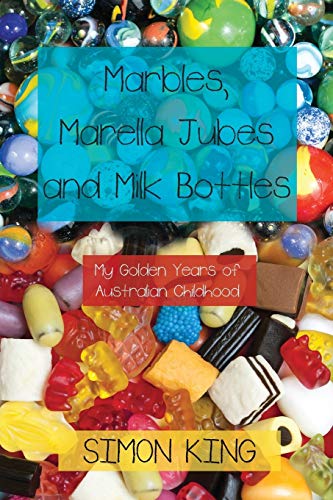 Marbles, Marella Jubes and Milk Bottles  My Golden Years of Australian Childhoo [Paperback]