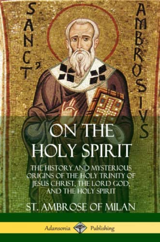 On the Holy Spirit  The History and Mysterious Origins of the Holy Trinity of J [Paperback]