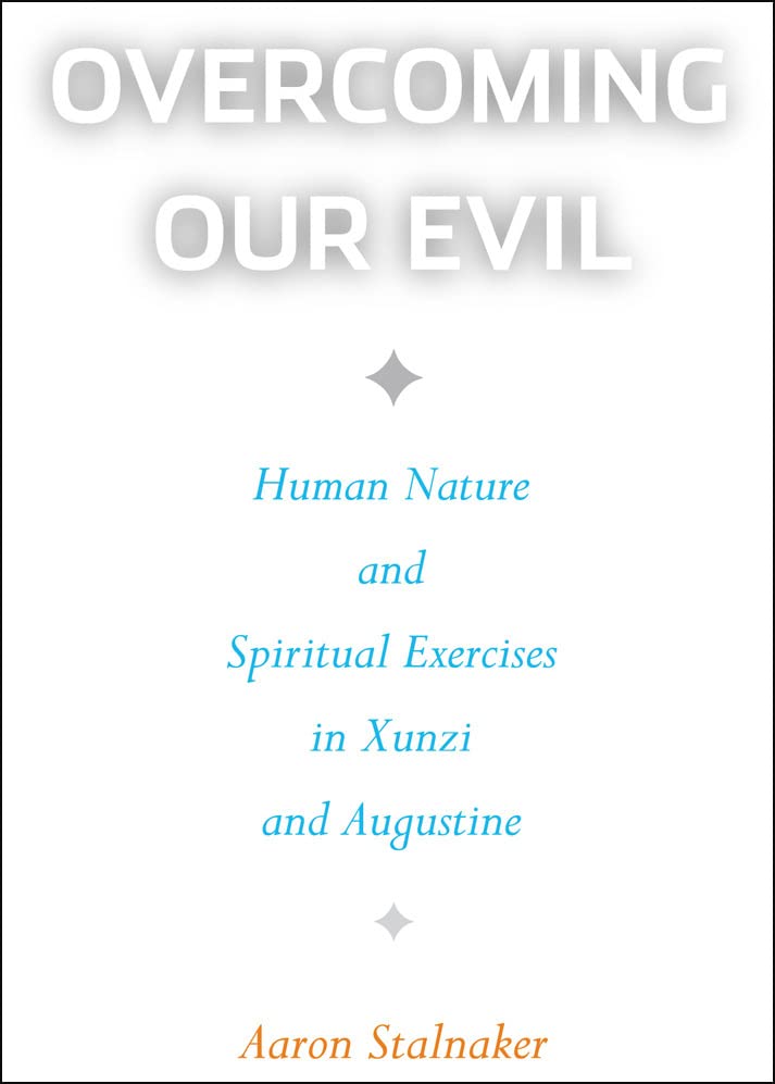 Overcoming Our Evil Human Nature And Spiritual Exercises In Xunzi And Augustine [Paperback]