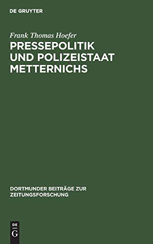 Pressepolitik und Polizeistaat Metternichs  Die berachung Von Presse und Poli [Hardcover]