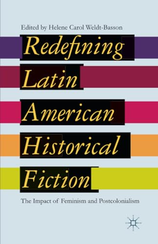 Redefining Latin American Historical Fiction The Impact of Feminism and Postcol [Paperback]