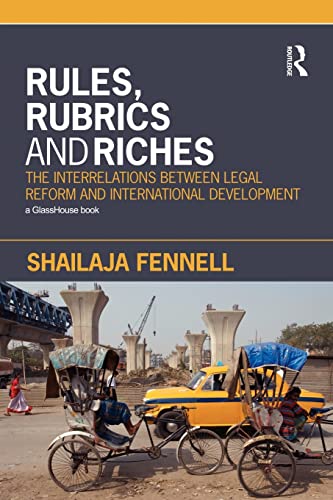 Rules, Rubrics and Riches The Interrelations beteen Legal Reform and Internati [Paperback]