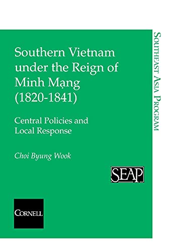 Southern Vietnam Under The Reign Of Minh Mang (1820-1841) (southeast Asia Progra [Paperback]