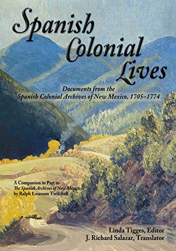 Spanish Colonial Lives, Documents From The Spanish Colonial Archives Of Ne Mexi [Paperback]