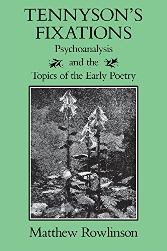 Tennyson's Fixations Psychoanalysis And The Topics Of The Early Poetry (victori [Paperback]