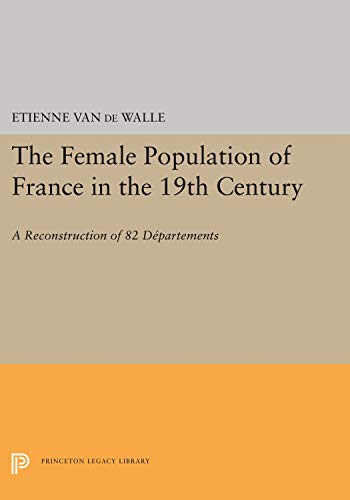 The Female Population of France in the 19th Century A Reconstruction of 82 Depa [Hardcover]