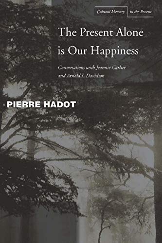 The Present Alone is Our Happiness Conversations ith Jeannie Carlier and Arnol [Hardcover]