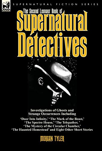 The Second Leonaur Book Of Supernatural Detectives Investigations Of Ghosts And [Hardcover]