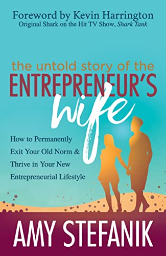 The Untold Story of the Entrepreneur's Wife Ho to Permanently Exit Your Old No [Paperback]