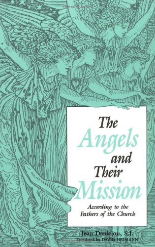 The Angels And Their Mission: According To The Fathers Of The Church [Paperback]