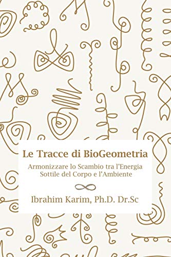 Tracce Di Biogeometria  Armonizzare lo Scambio Tra l'Energia Sottile Del Corpo  [Paperback]