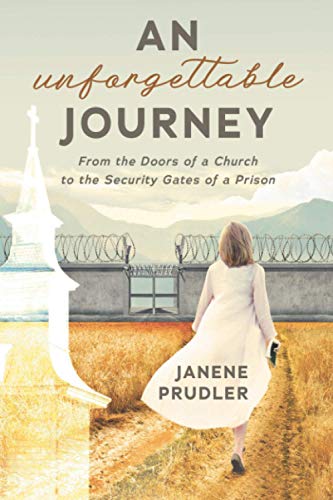 Unforgettable Journey  From the Doors of a Church to the Security Gates of a Pr [Paperback]