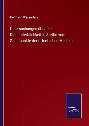 Untersuchungen Uber Die Kindersterblichkeit In Stettin Vom Standpunkte Der Oeffe