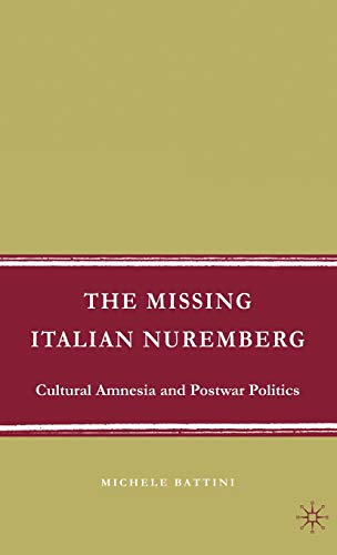 The Missing Italian Nuremberg: Cultural Amnesia and Postwar Politics [Hardcover]