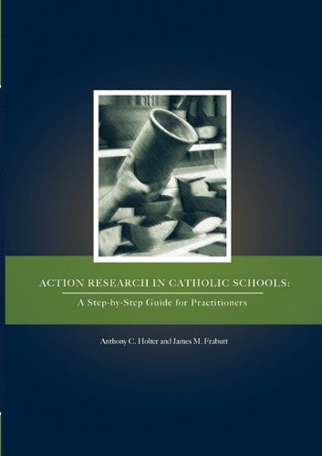 Action Research In Catholic Schools A Step-By-Step Guide For Practitioners [Paperback]