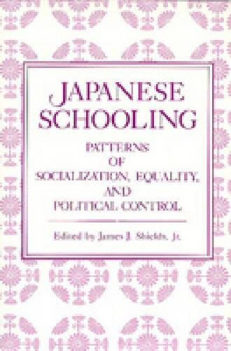 Japanese Schooling Patterns of Socialization, Equality, and Political Control [Paperback]