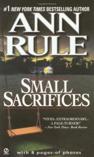 Small Sacrifices A True Story of Passion and Murder [Paperback]