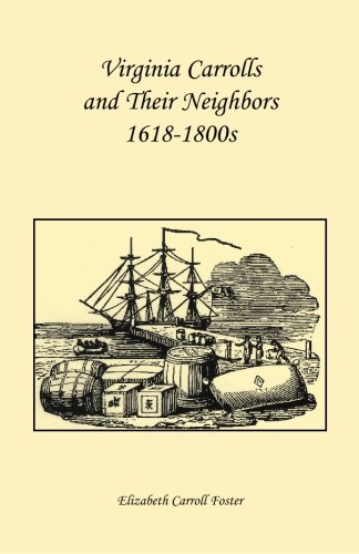 Virginia Carrolls And Their Neighbors 1618-1800s [Paperback]