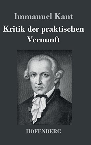 Kritik Der Praktischen Vernunft (german Edition) [Hardcover]